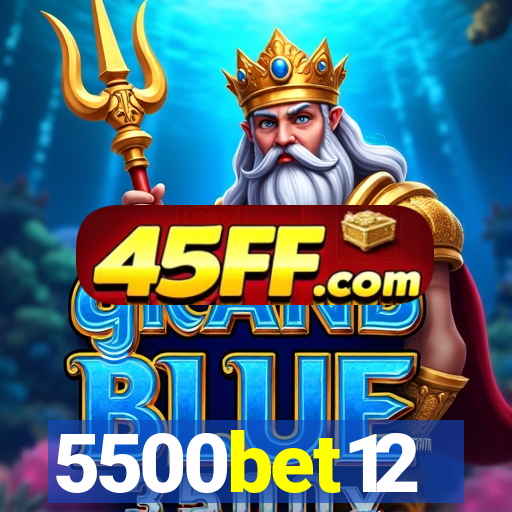 5500bet12