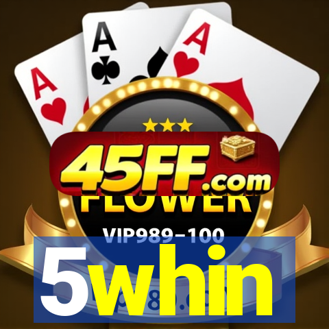 5whin
