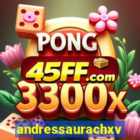 andressaurachxvideos