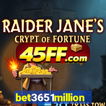 bet3651million