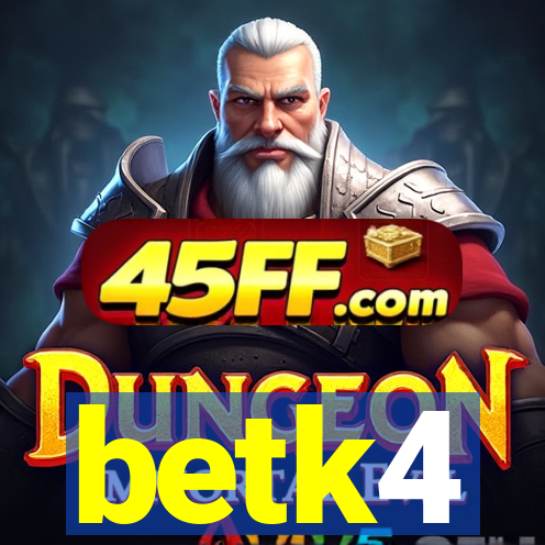 betk4
