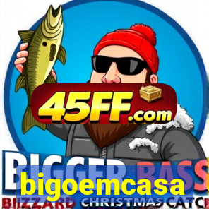 bigoemcasa