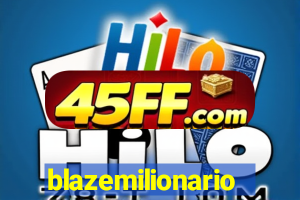 blazemilionario