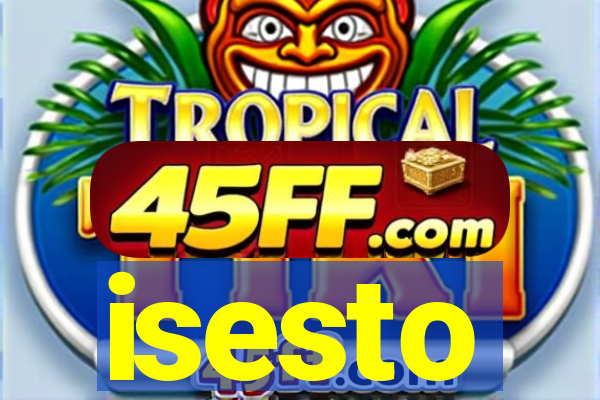 isesto