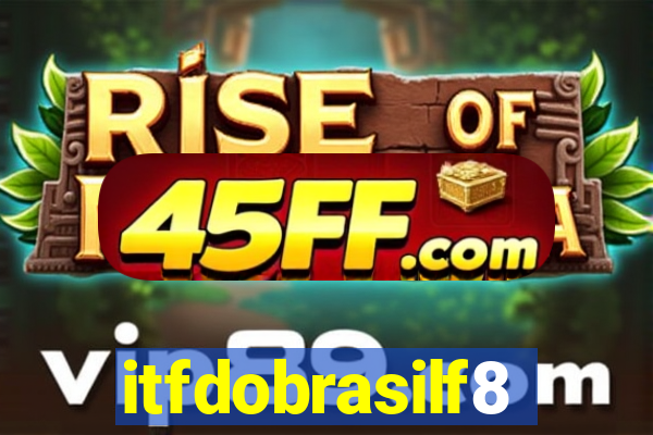 itfdobrasilf8