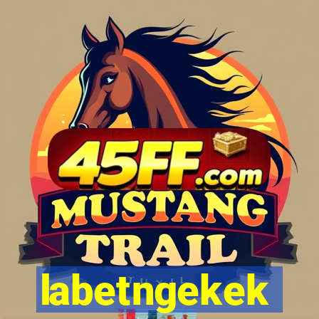 labetngekek