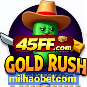 milhaobetcom