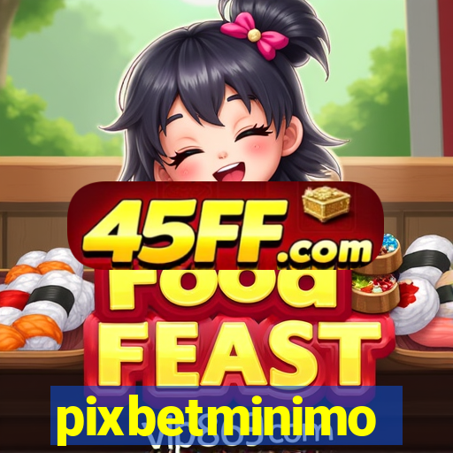 pixbetminimo