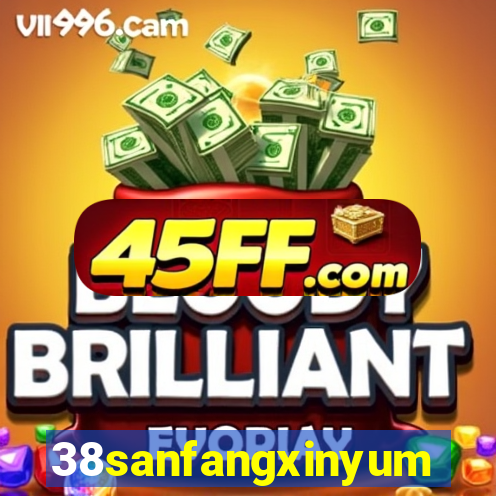 38sanfangxinyuming.com
