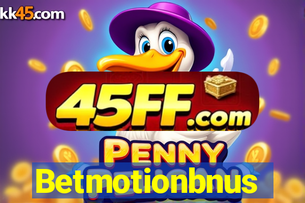 Betmotionbnus