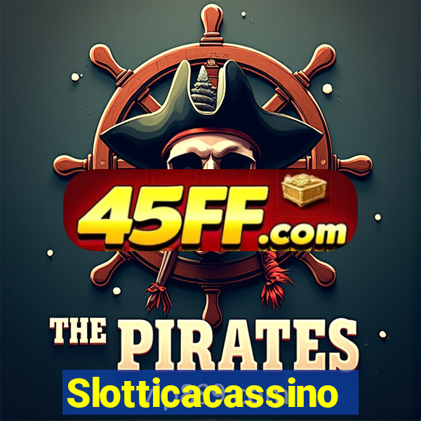 Slotticacassino