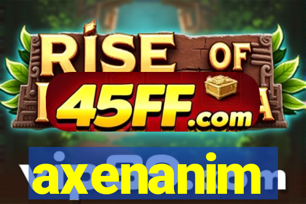 axenanim