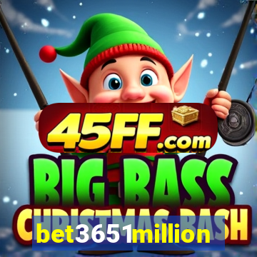 bet3651million