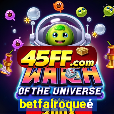 betfairoqueé