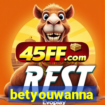 betyouwanna