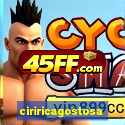 ciriricagostosa
