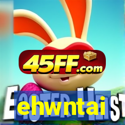 ehwntai