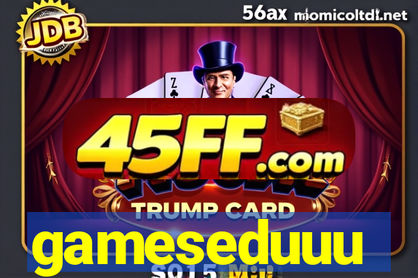 gameseduuu