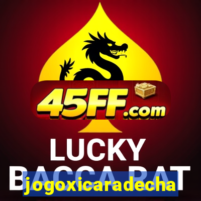 jogoxicaradecha