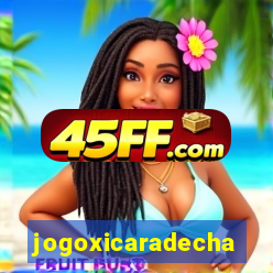 jogoxicaradecha