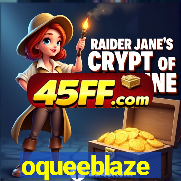 oqueeblaze