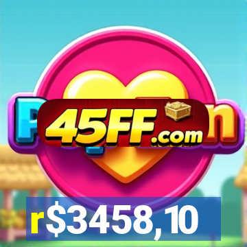 r$3458,10