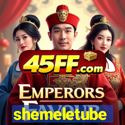 shemeletube
